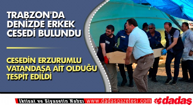 Trabzon da denizde erkek cesedi bulundu